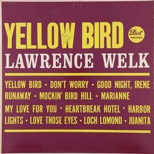 Lawrence Welk – Yellow Bird - 1961 Mono 12" Vinyl LP Record Dot Records DLP 3389